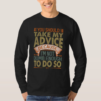 私のアドバイスを聞くべきよ 皮肉なジョーク 3 Tシャツ