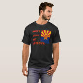 私のアリゾナ州のフォッチをするな Tシャツ (正面フル)