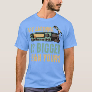 私のアンテナは君の無線操縦者より大きい Tシャツ
