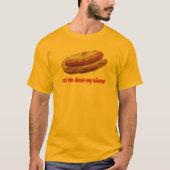 私のウインナーについて私に尋ねて下さい Tシャツ (正面)