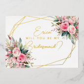 私のウェディングパーティーにいてくれる?(または、私の花嫁の付き人にしてくれる?) ピンクのバラ 箔招待状 (正面)