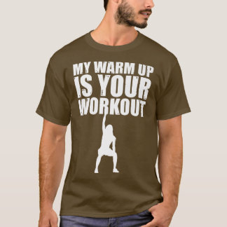 私のウォームアップはあなたのトレーニング皮肉フィットネスMotiv Tシャツ