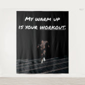 私のウォームアップはあなたのトレーニング、エクササイズジム強度 タペストリー (正面)