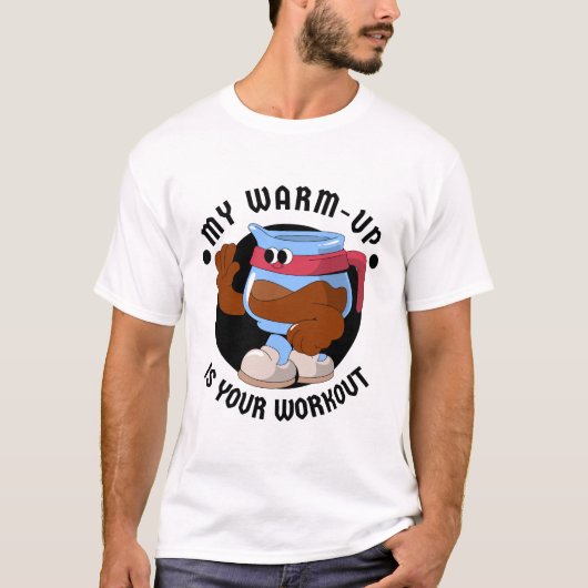 私のウォームアップはあなたのトレーニング Tシャツ (正面)