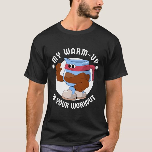 私のウォームアップはあなたのトレーニング Tシャツ (正面)