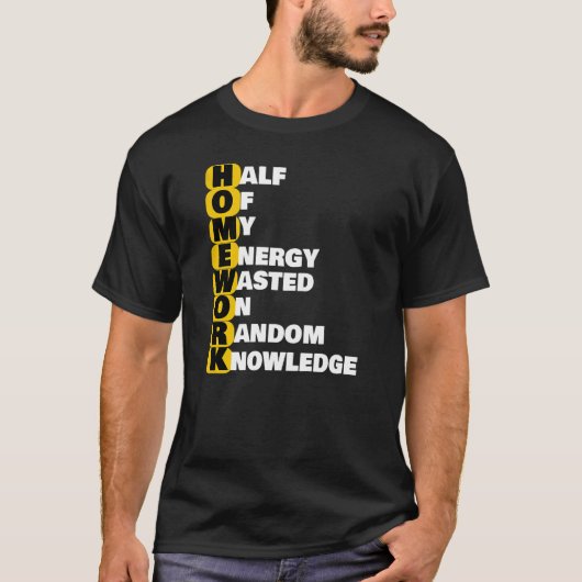 私のエネルギーの半分の宿題は無作為な知識で無駄になった Tシャツ (正面)
