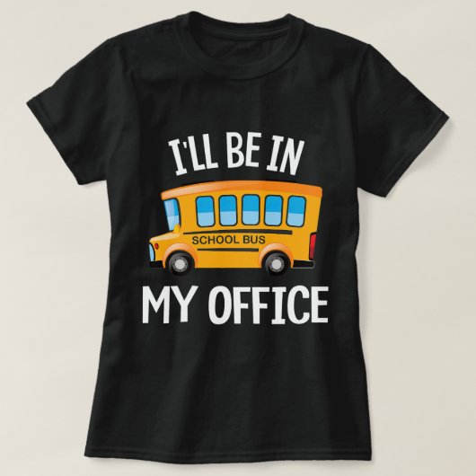 私のオフィスのスクールバスおもしろいの運転手のギフトに入っている Tシャツ (デザイン正面)