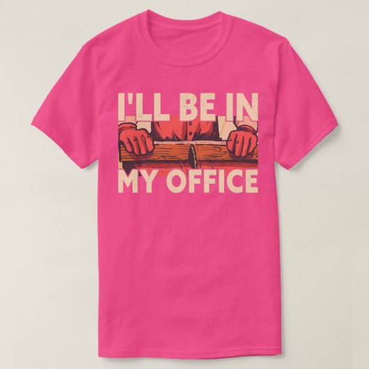 私のオフィスの木工大工おもしろいの中にいる2 Tシャツ (デザイン正面)