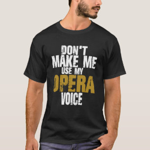 私のオペラの歌唱者のオペルを使誇りを持ったわせない Tシャツ