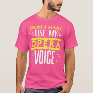 私のオペラの音声オペラとTを使おもしろいわせない Tシャツ