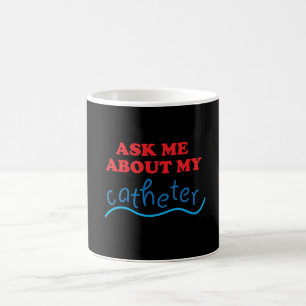 私のカテーテルについて私に尋ねて下さい コーヒーマグカップ