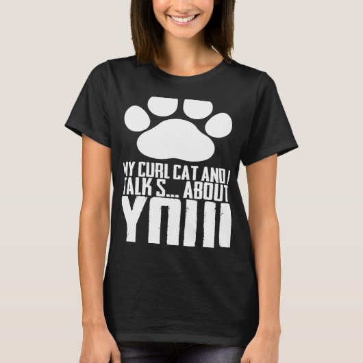 私のカール猫と私はあなたについて話す Tシャツ (正面)
