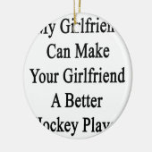 私のガールフレンドはHoあなたのガールフレンドによりよいの作ることができます オーナメント (左)