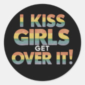 私のキス女の子はそれを乗り越えるレズおもしろいビアンのバイセクシャル ラウンドシール (正面)