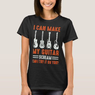 私のギターを叫ばせることはできますか 試してみてもいいですか ギター Tシャツ