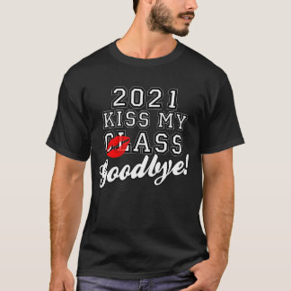 私のクラスさようなら2021年に接吻して下さい Tシャツ
