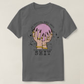 私のクリスタルボールはあなたの愚かな魔女バイブホールと言う Tシャツ (デザイン正面)