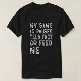 私のゲームは早口または私のゲーマー食べ物を与えギフトを一時停止している Tシャツ