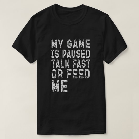 私のゲームは早口または私のゲーマー食べ物を与えギフトを一時停止している Tシャツ (デザイン正面)