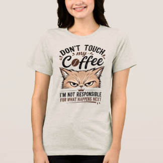 私のコーヒーに手を触れるな グランピーキャット 楽しいTシャツ トライブレンドＴシャツ
