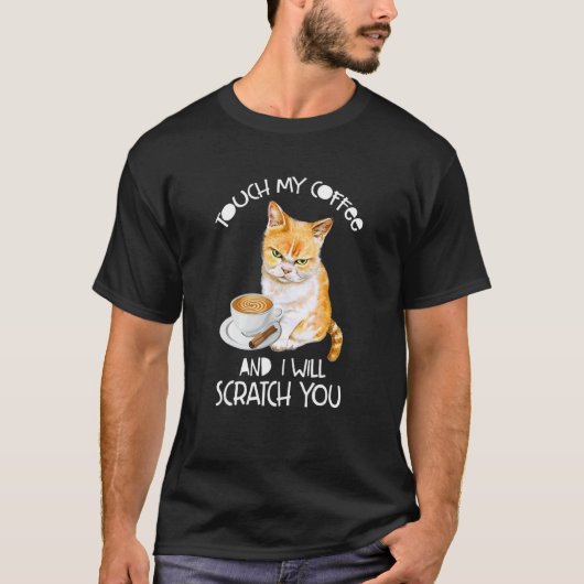 私のコーヒーに触ったら引っかくぞ Tシャツ (正面)