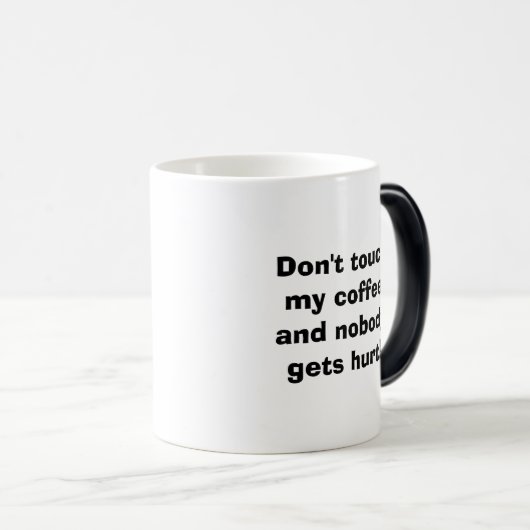 私のコーヒーに触れなければだれも傷つきません! コーヒー モーフィングマグカップ (正面右)