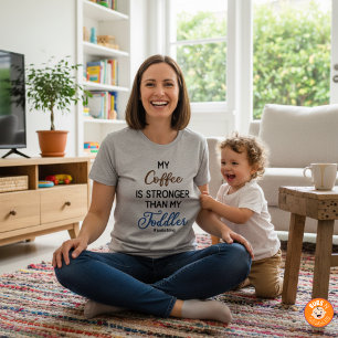 「私のコーヒーの方がうちの幼児より強い」 Tシャツ