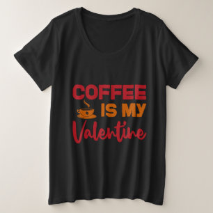 私のコーヒーは私のバレンタイン プラスサイズTシャツ