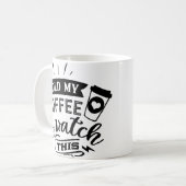 私のコーヒーを持って、これを見る コーヒーマグカップ (正面左)