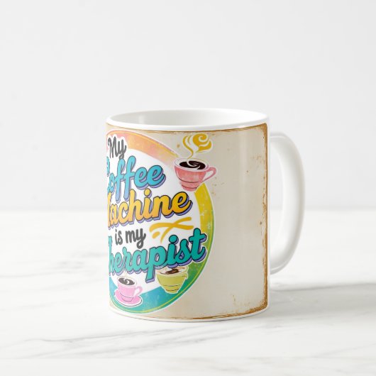 私のコーヒーマシンは私のセラピストだ コーヒーマグカップ (正面右)