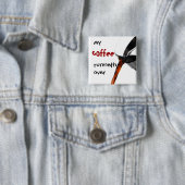 私のコーヒーRunneth 缶バッジ (インサイチュ)