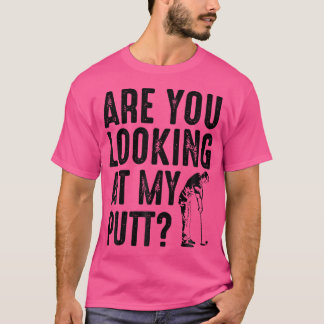 私のゴルフのパットを見て笑ってる?面白いゴルフギフト Tシャツ