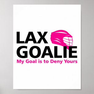 私のゴールはあなたのラクロスGoalie Laxを否定することだおもしろい ポスター