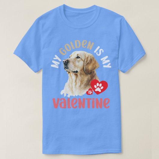 私のゴールデンは私のバレンタイン愛犬家 Tシャツ (デザイン正面)