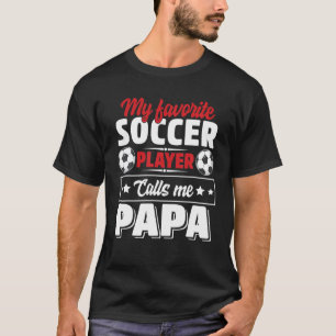 私のサお気に入りのッカー選手が私をパパDと呼父のぶ Tシャツ