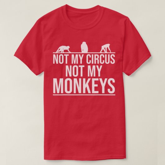 私のサーカスではない私のサルではない – 11 Tシャツ (デザイン正面)