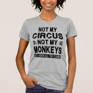 私のサーカスではない。私のサルではない。しかし私は全てを知っている Tシャツ