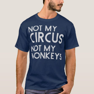 私のサーカスではなく私のサルのおもしろいクラシックカーニバ Tシャツ