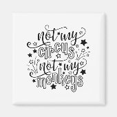 私のサーカスではなく私の猿の母の政治的おもしろいな マグネット (正面)