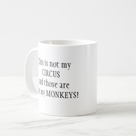 私のサーカスではなく、私のサルのおもしろい引用文 コーヒーマグカップ (正面左)