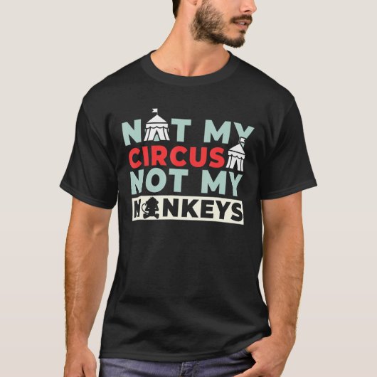 私のサーカスは私のサルではない1 Tシャツ (正面)