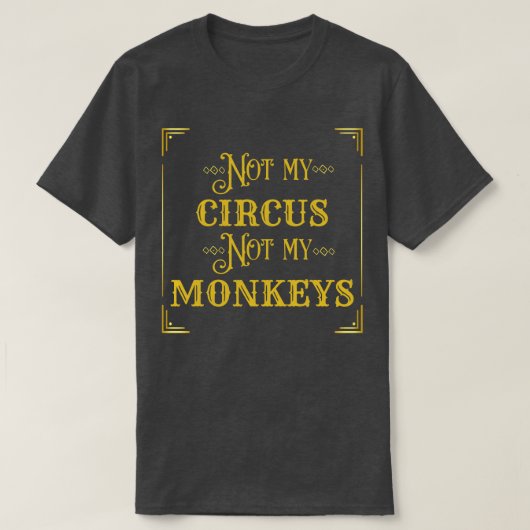私のサーカスは私のサルではない2 Tシャツ (デザイン正面)