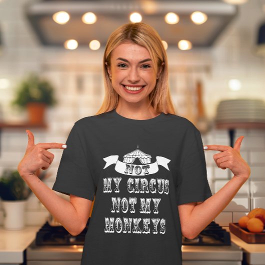 私のサーカスは私のサルではない Tシャツ