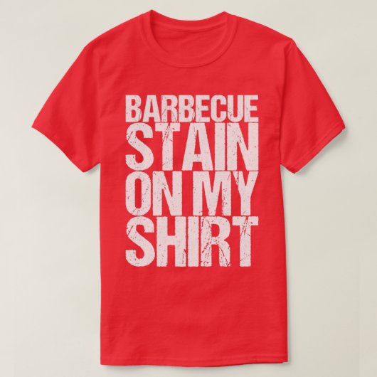 私のシャツのバーベキューの汚れ Tシャツ (デザイン正面)
