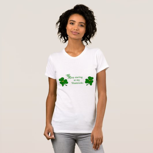 私のシャムロックのTシャツを凝視することを止めて下さい Tシャツ (正面フル)