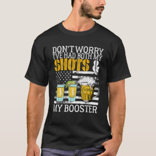 私のショットとブースターおもしろいの両方を持っている心配はない Tシャツ
