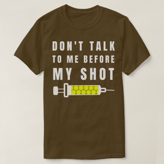 私のショットの前に私と話さない1 Tシャツ (デザイン正面)