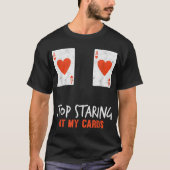 私のストップカードを見つめおもしろいてトランプのポーカー女性選手 Tシャツ (正面)