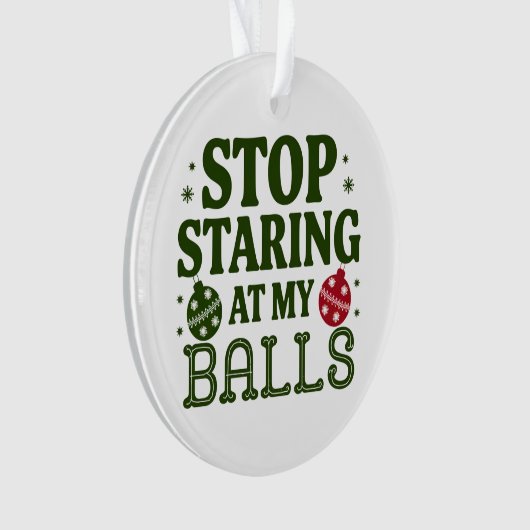 私のストップボールの汚いクリスマスのユーモアを見つめて オーナメント (正面)