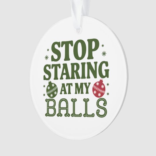 私のストップボールの汚いクリスマスのユーモアを見つめて オーナメント (正面)